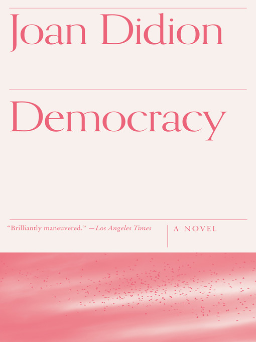 Title details for Democracy by Joan Didion - Wait list